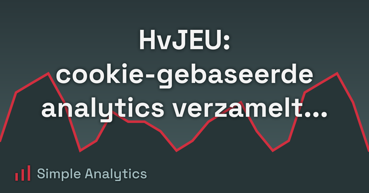 HvJEU: cookie-gebaseerde analytics verzamelt gevoelige gegevens