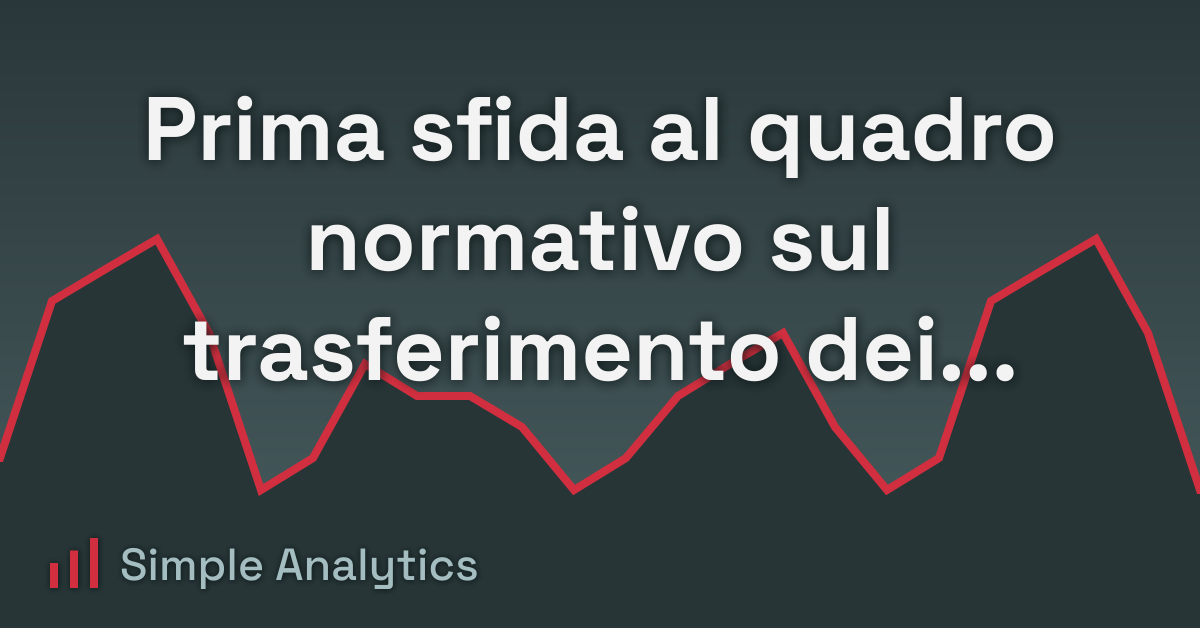 Prima sfida al quadro normativo sul trasferimento dei dati tra UE e USA