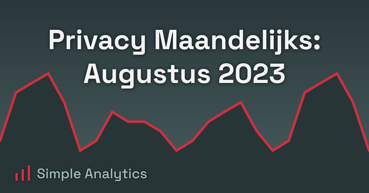 Privacy Maandelijks: Augustus 2023