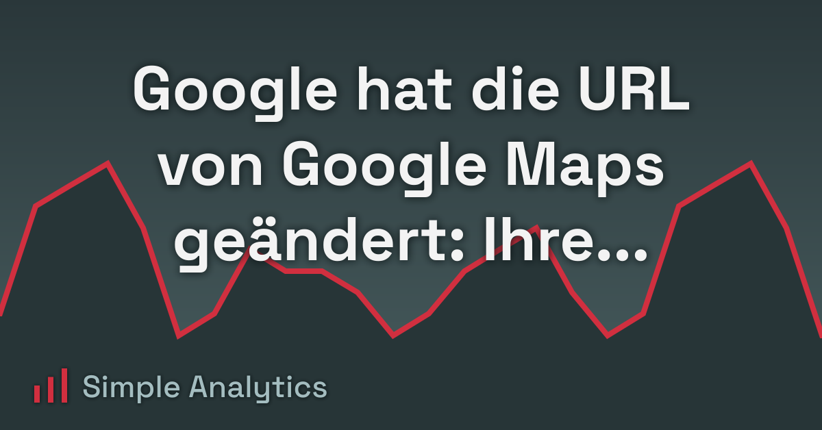 Google hat die URL von Google Maps geändert: Ihre Standortdaten sind nicht mehr sicher