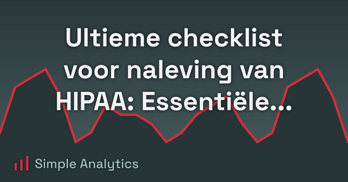 Ultieme checklist voor naleving van HIPAA: Essentiële stappen voor zorgverleners