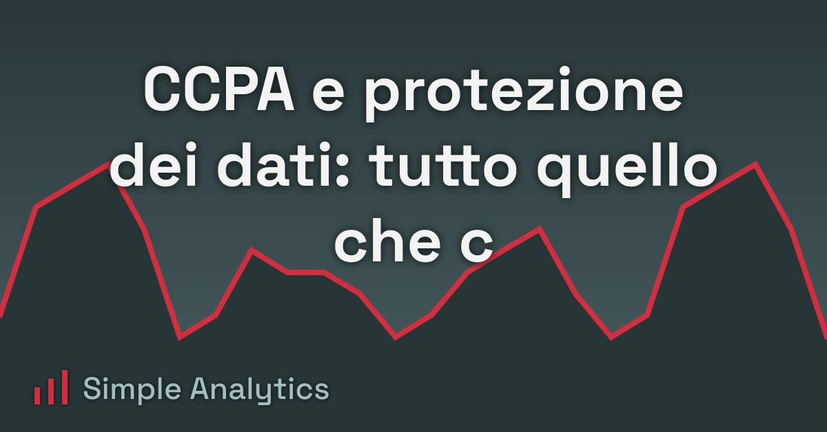 CCPA e protezione dei dati: tutto quello che c'è da sapere